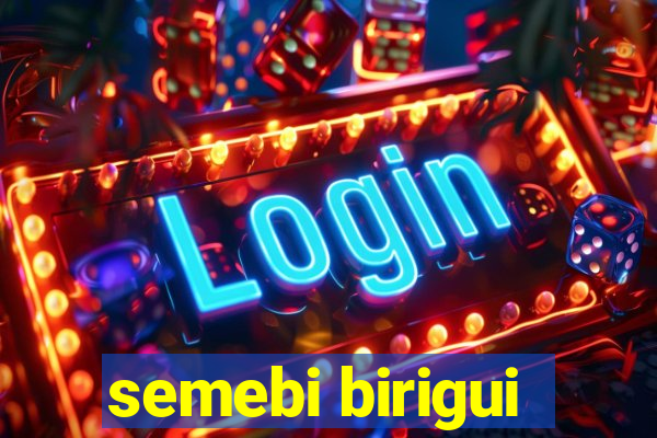 semebi birigui