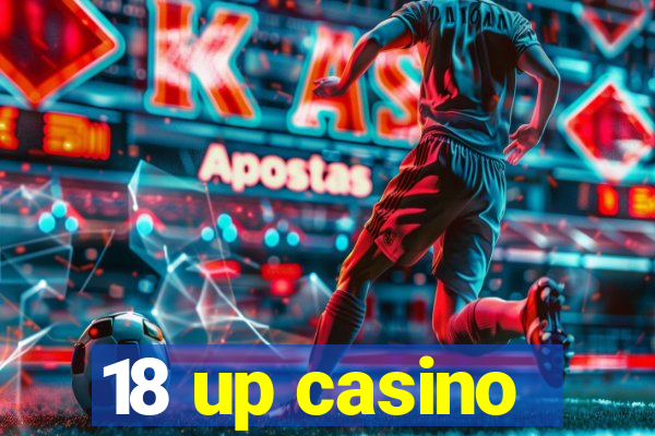 18 up casino