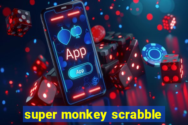 super monkey scrabble