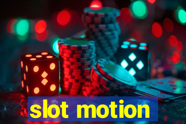 slot motion