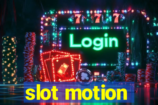 slot motion