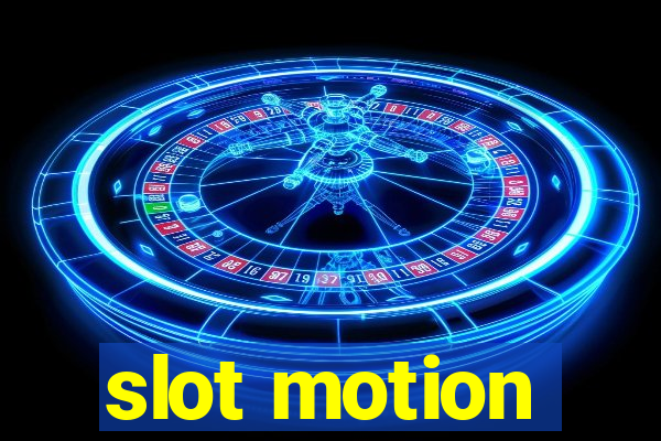 slot motion