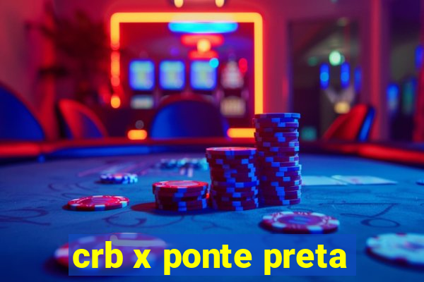 crb x ponte preta