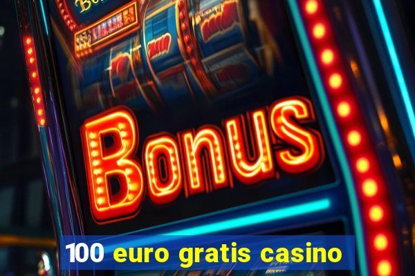 100 euro gratis casino