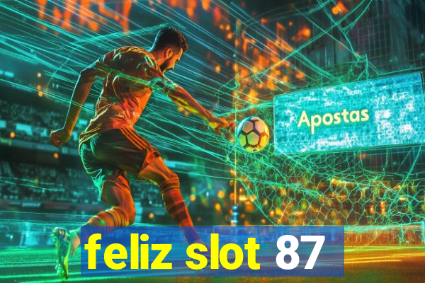 feliz slot 87