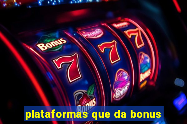 plataformas que da bonus