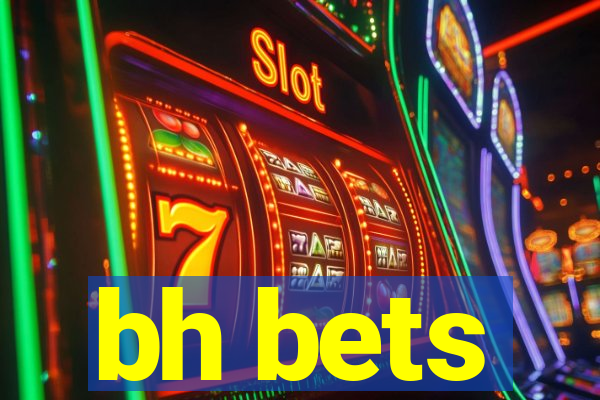 bh bets