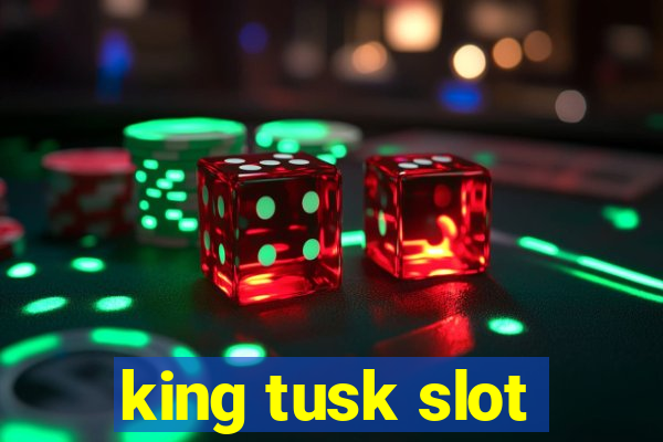 king tusk slot