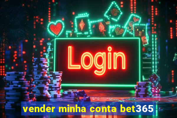 vender minha conta bet365