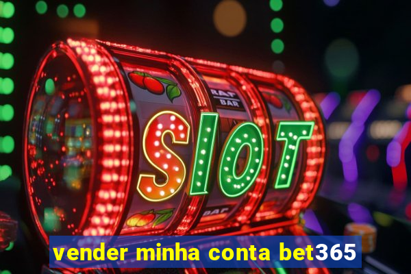 vender minha conta bet365