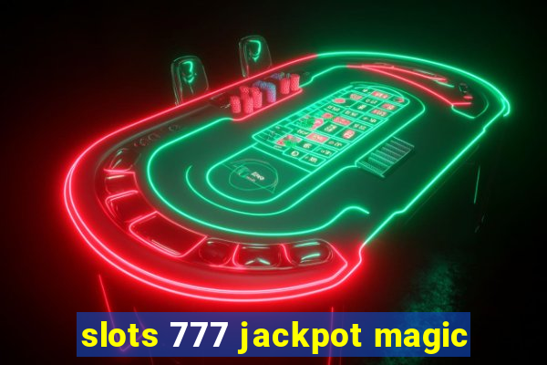 slots 777 jackpot magic