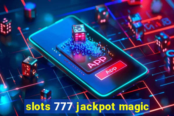 slots 777 jackpot magic