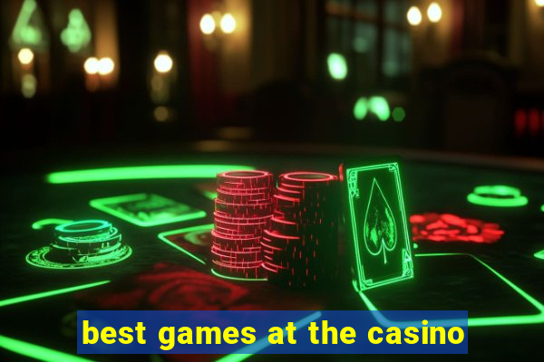 best games at the casino