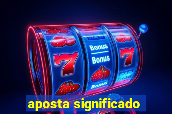 aposta significado