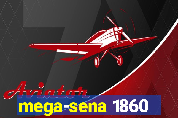 mega-sena 1860