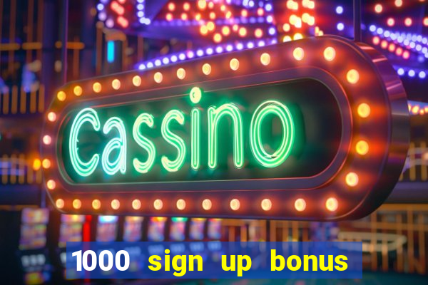 1000 sign up bonus casino no deposit bonus india