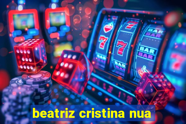 beatriz cristina nua