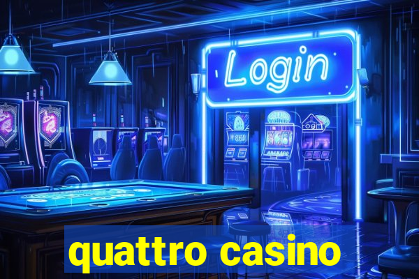 quattro casino