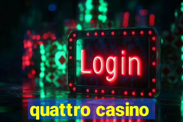 quattro casino