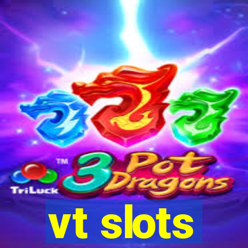 vt slots