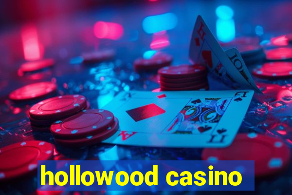 hollowood casino