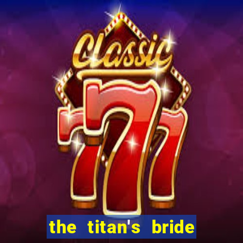 the titan's bride cap 1