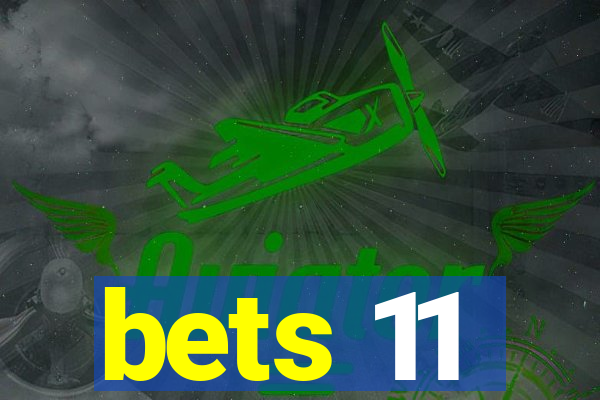 bets 11