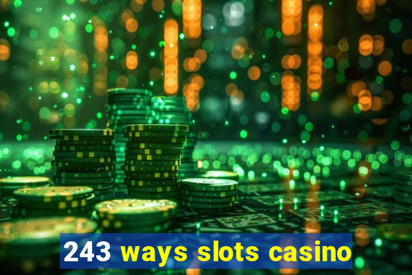 243 ways slots casino