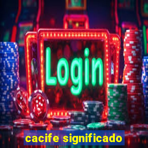 cacife significado