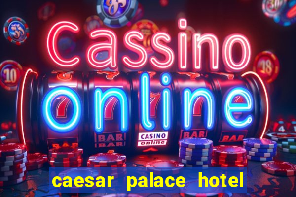 caesar palace hotel and casino