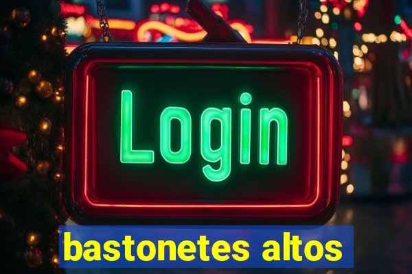 bastonetes altos