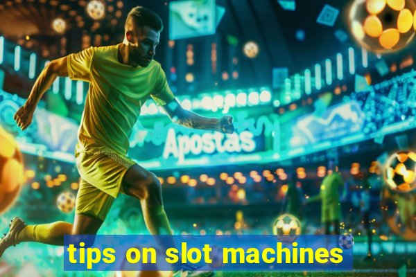 tips on slot machines