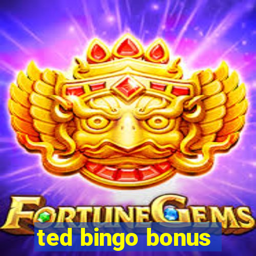 ted bingo bonus