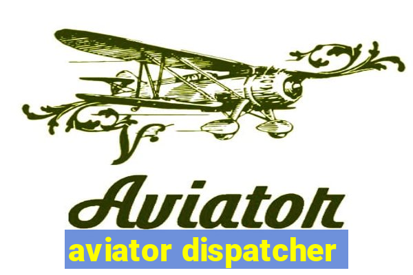 aviator dispatcher