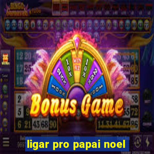 ligar pro papai noel