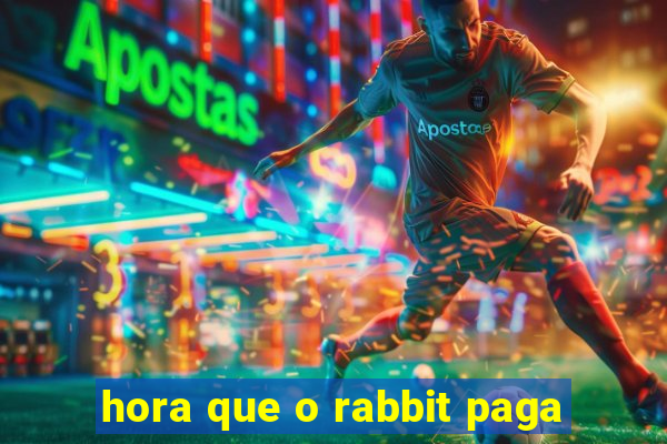 hora que o rabbit paga