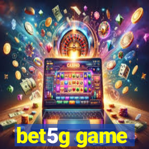 bet5g game