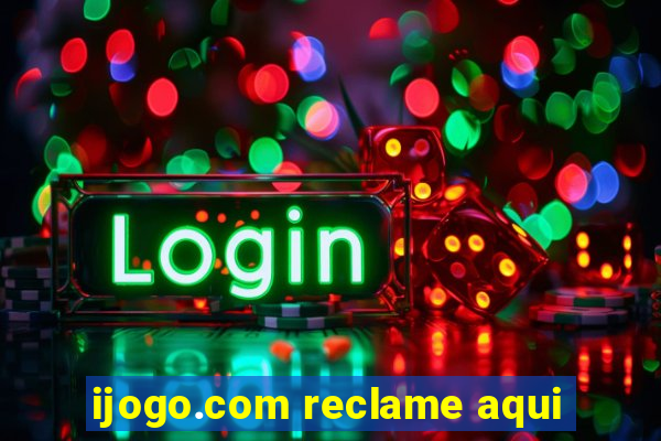 ijogo.com reclame aqui