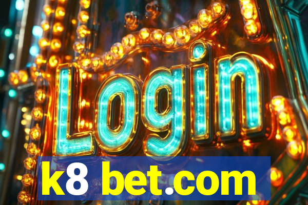 k8 bet.com