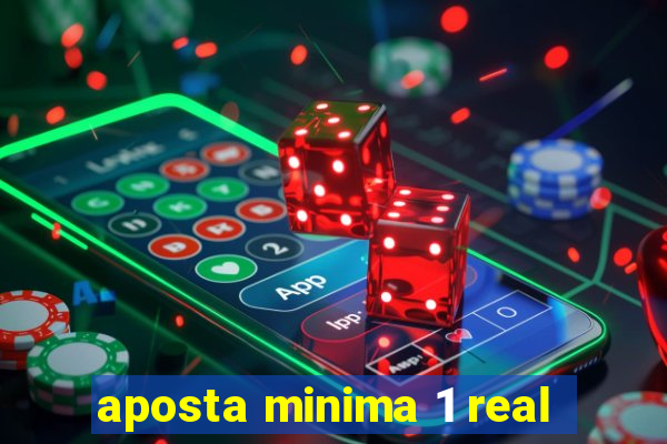 aposta minima 1 real