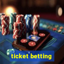 ticket betting