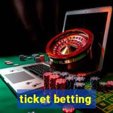 ticket betting