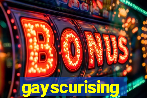 gayscurising