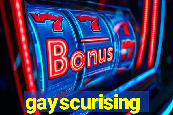 gayscurising