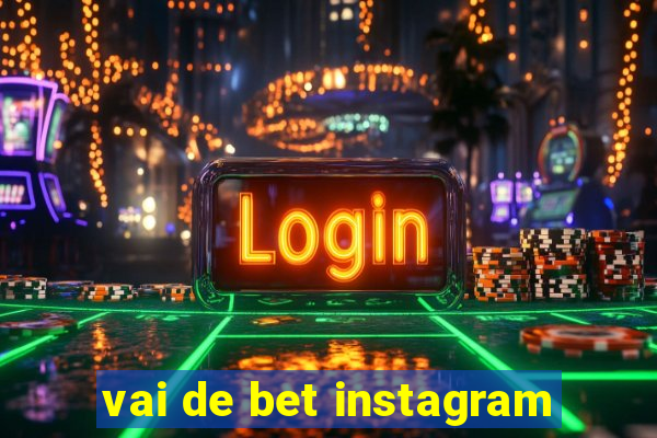 vai de bet instagram