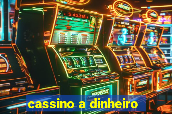 cassino a dinheiro