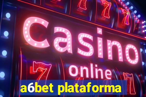 a6bet plataforma