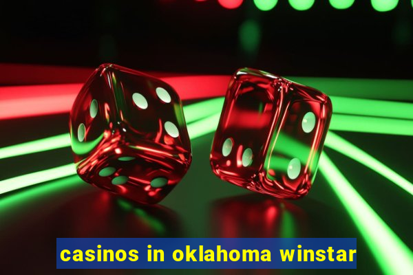 casinos in oklahoma winstar