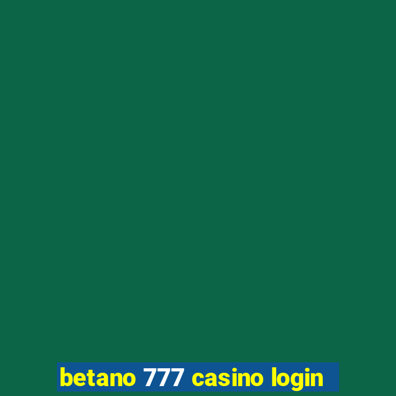 betano 777 casino login