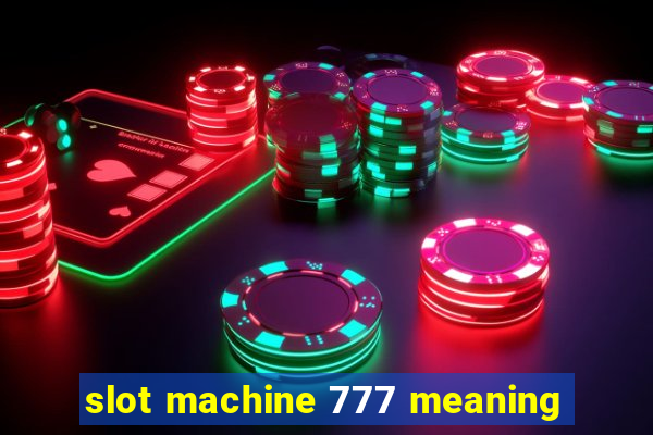 slot machine 777 meaning